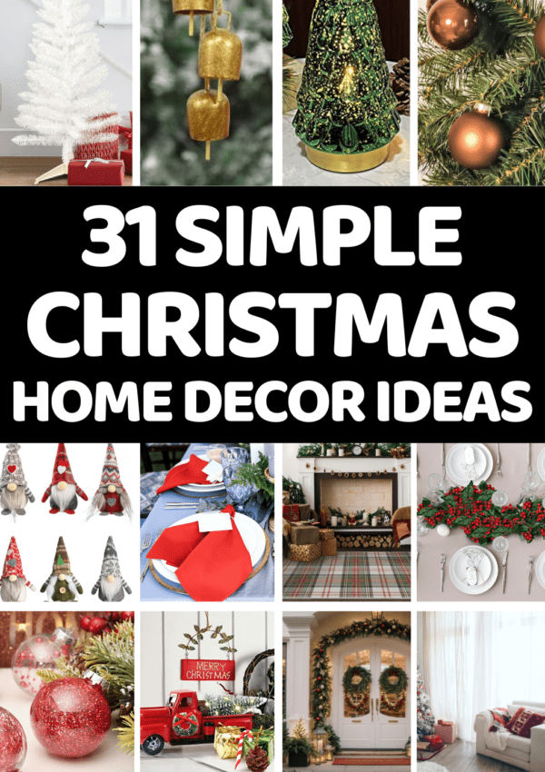 31+ Simple Christmas Home Decor Ideas: Easy and Affordable Ways to Spruce Up Your Home for the Holidays