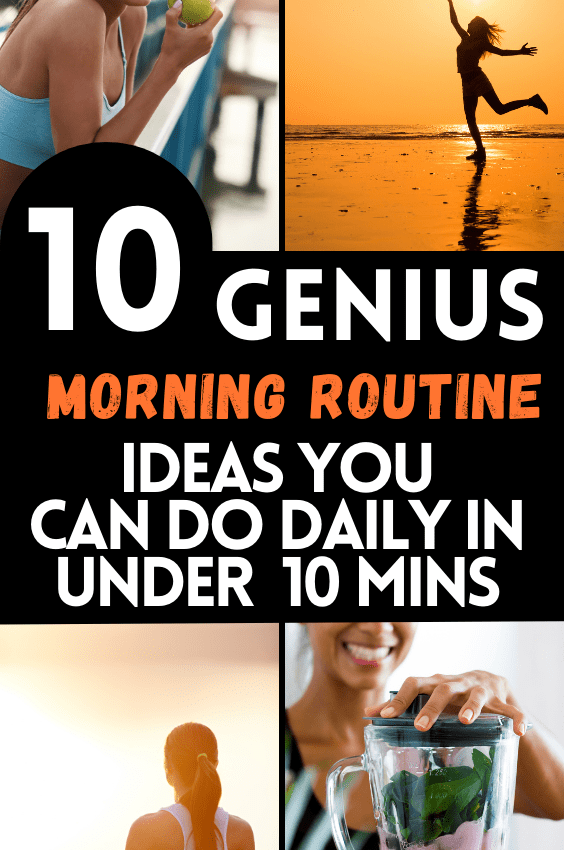 10+ Ten-Minute Morning Routine Ideas To Start Your Day Productive in 2024