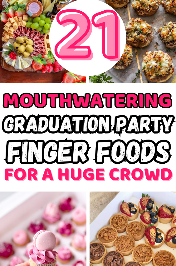 21+ Easy Graduation Party Appetizers That Will Feed A Crowd