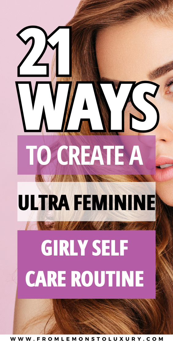 21+ Feminine Self Care Ideas To Feel Luxurious Daily