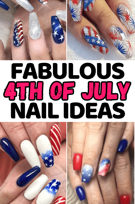 13+ Most Fun Nail Designs For 4th Of July You Need To Copy