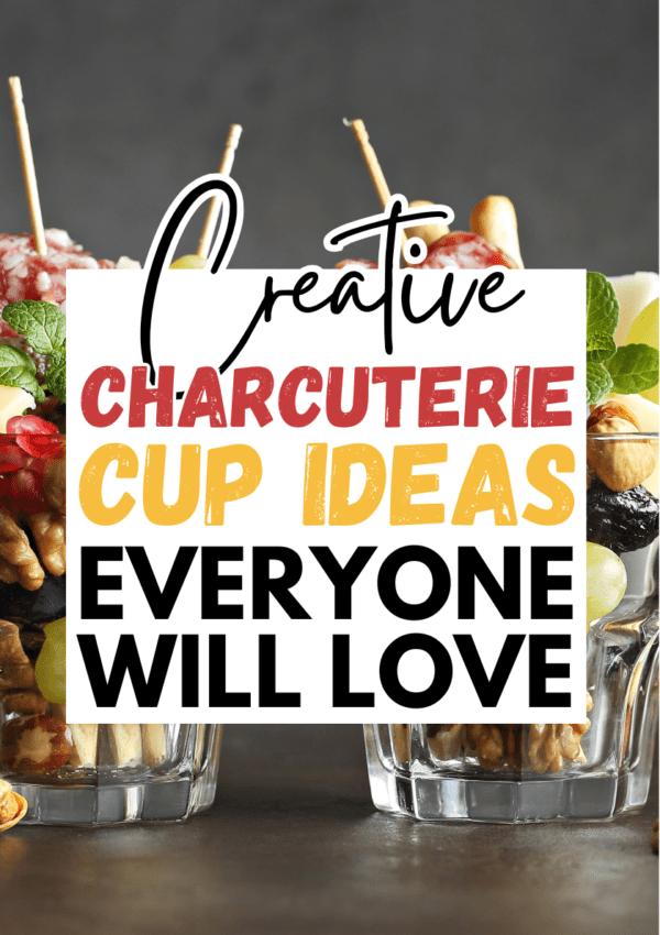 21+ Most Creative Charcuterie Cup Ideas That Will Feed A Crowd