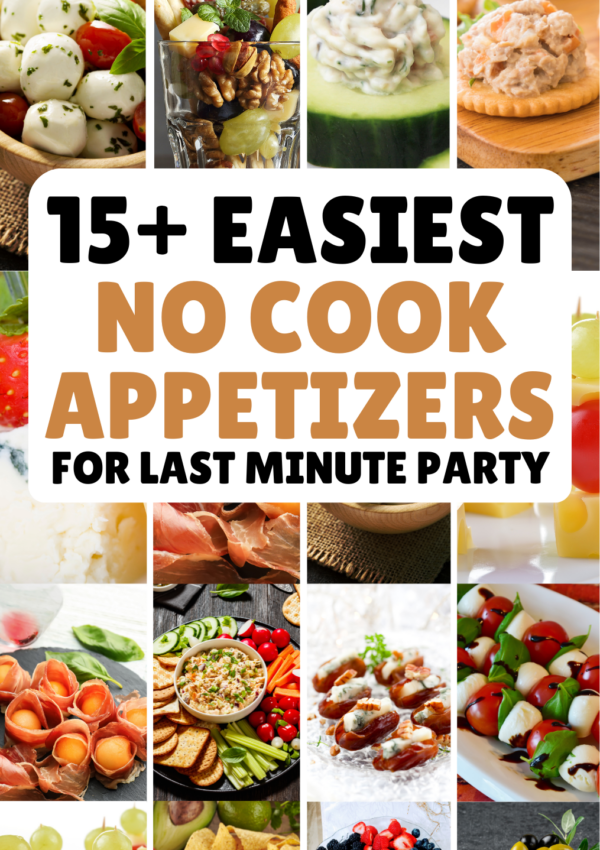 15+ Easiest No Cook Appetizers For Last Minute Party Food