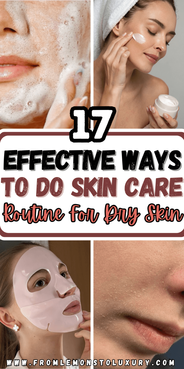 17+ Easy Tips On How To Do Skin Care Routine For Dry Skin