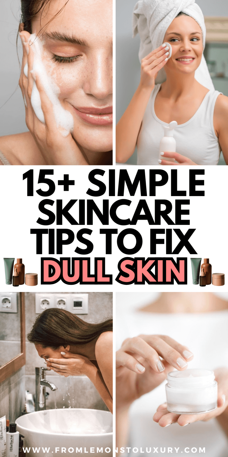 15+ Simple Skincare Tips To Fix Dull Skin For A Brighter Glow